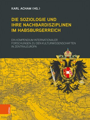 cover image of Die Soziologie und ihre Nachbardisziplinen im Habsburgerreich